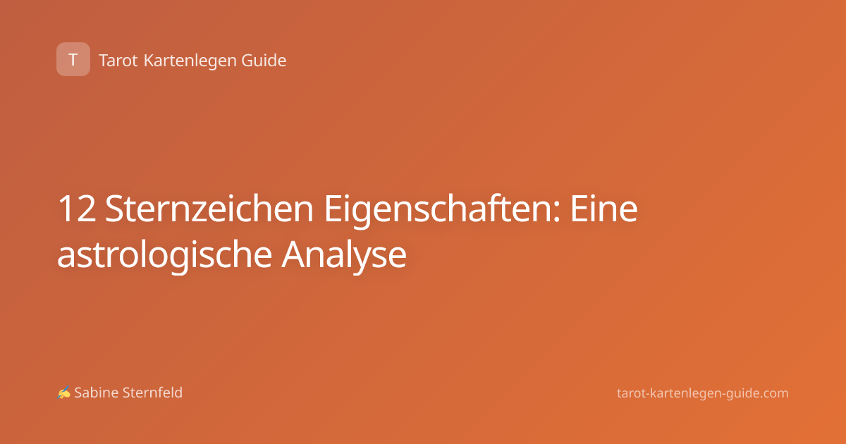 12 Sternzeichen Eigenschaften: Eine astrologische Analyse
