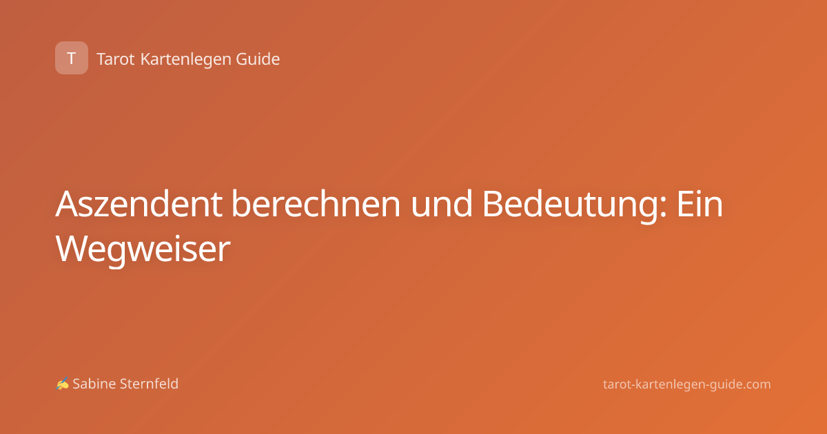 Aszendent berechnen und Bedeutung: Ein Wegweiser