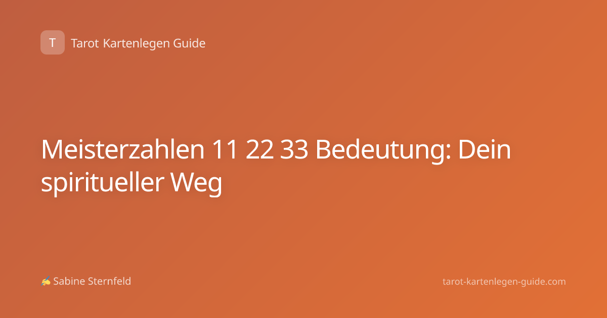 Meisterzahlen 11 22 33 Bedeutung: Dein spiritueller Weg