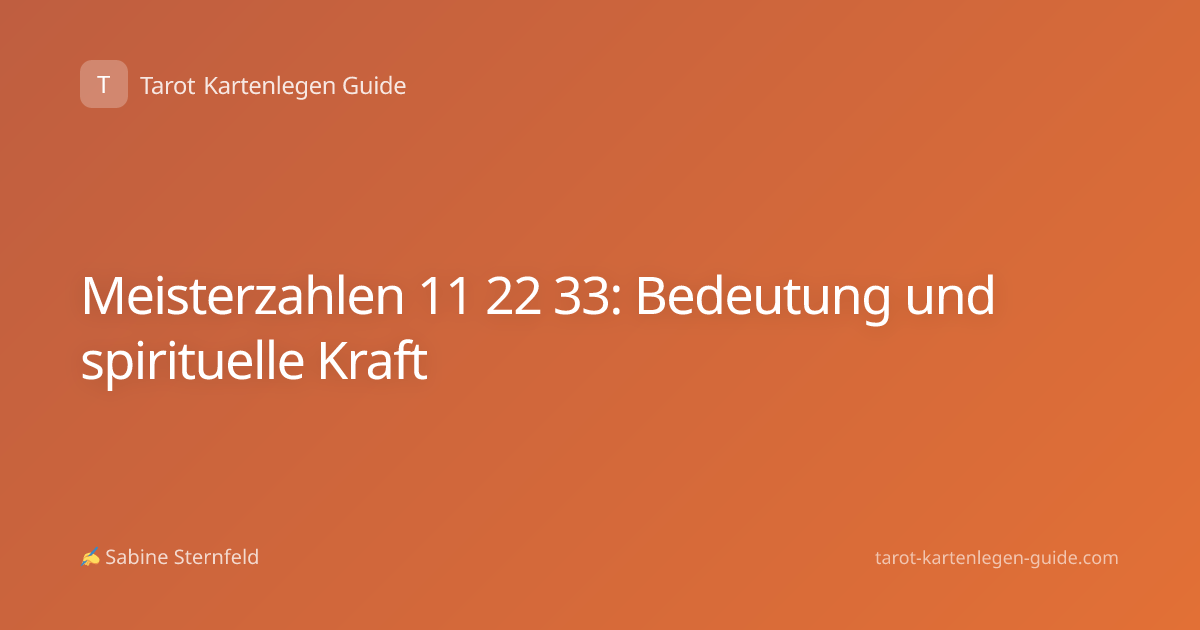 Meisterzahlen 11 22 33: Bedeutung und spirituelle Kraft