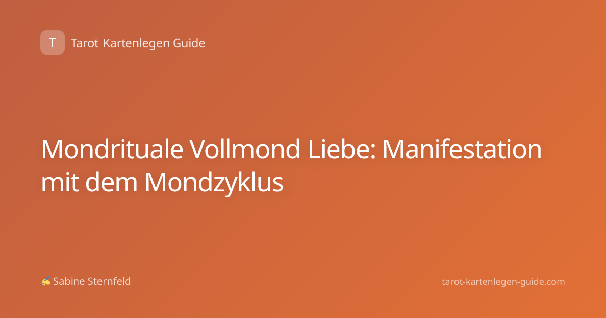 Mondrituale Vollmond Liebe: Manifestation mit dem Mondzyklus