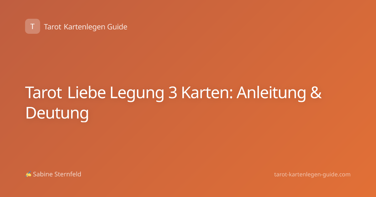 Tarot Liebe Legung 3 Karten: Anleitung & Deutung