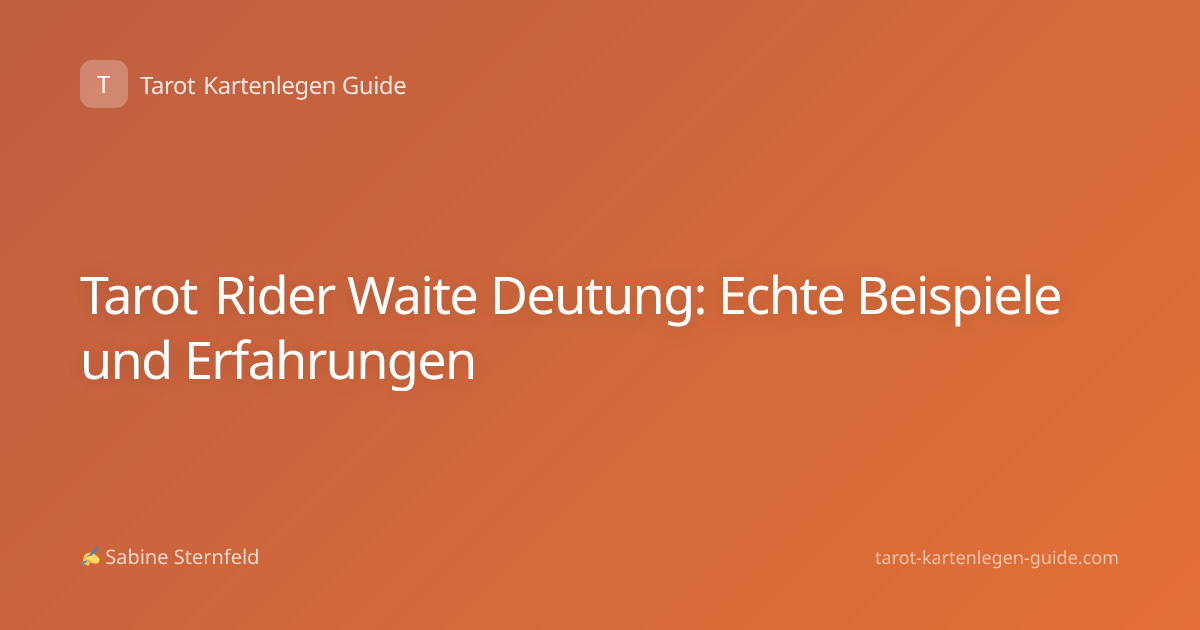 Tarot Rider Waite Deutung: Echte Beispiele und Erfahrungen