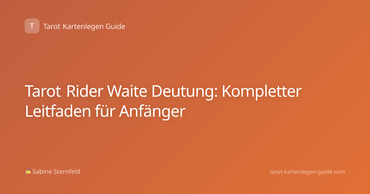 Tarot Rider Waite Deutung: Kompletter Leitfaden für Anfänger