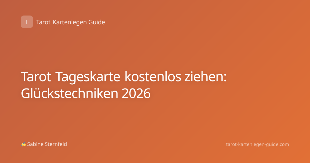 Tarot Tageskarte kostenlos ziehen: Glückstechniken 2026