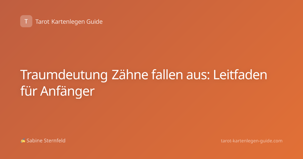 Traumdeutung Zähne fallen aus: Leitfaden für Anfänger